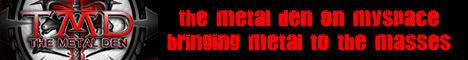 The Metal Den On MySpace!