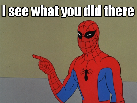 i-see-what-you-did-there-spiderman-_zps664889d8.png