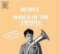 Beirut - March of the Zapotec/Holland