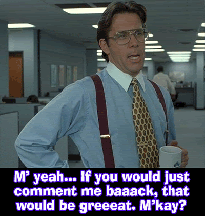 office space memes photo: office space bill-lumberg-comment-me-back.gif