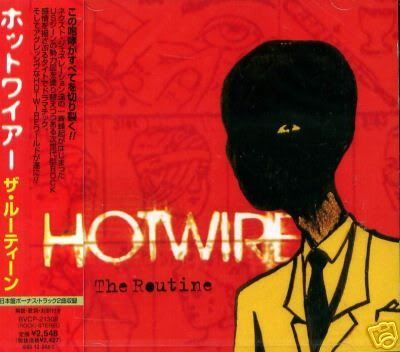 Hotwire - The Routine (Japanese Edition) (2003)