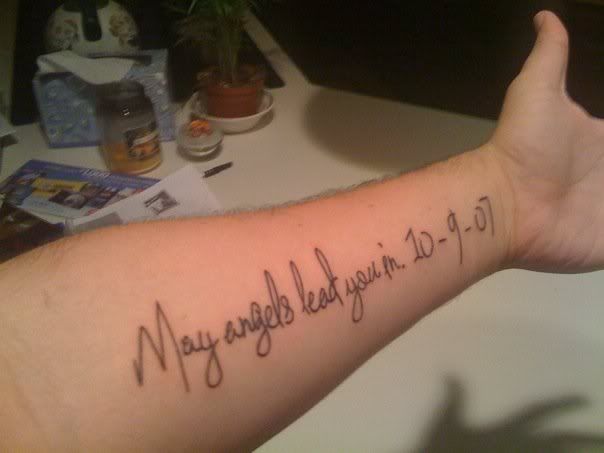 This is a rememberance tattoo I got for my mother and it's a line from "Hear 