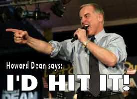 Howard Dean is a WHORE Pictures, Images and Photos