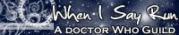 When I Say Run - A Doctor Who Guild banner